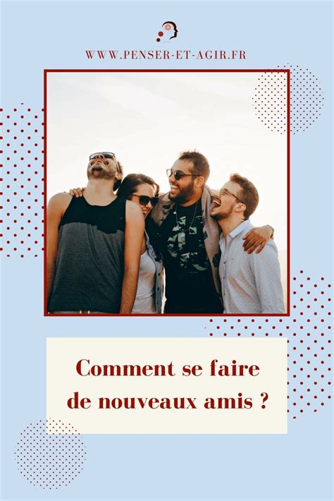 comment se faire de nouveaux amis à 50 ans|Comment se faire des amis à 50 ans